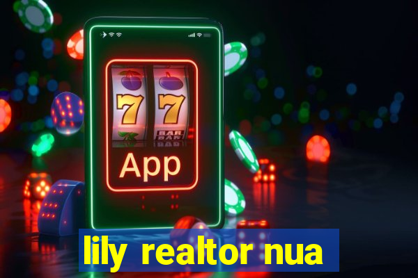 lily realtor nua